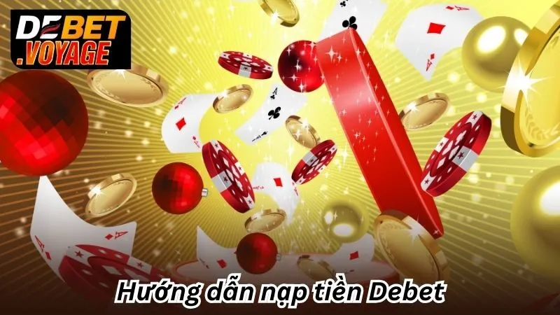 Debet 473 – Link Nhà Cái Uy Tín Debet Không Chặn 2025 18 Hướng dẫn nạp tiền Debet