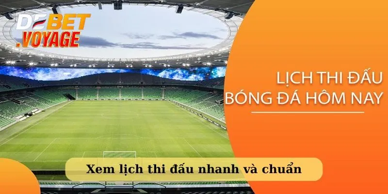 Lịch thi đấu hôm nay - Cập Nhật Liên Tục Từ Debet 2 Xem lịch thi đấu bóng đá hôm nay nhanh và chuẩn xác