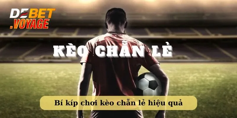 Kèo chẵn lẻ là gì - Debet hướng dẫn cách cược hiệu quả nhất 3 Bí kíp giúp chơi kèo chẵn lẻ hiệu quả